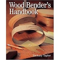 Wood Bender’s Handbook Wood Bending Handbook: Unlock the Secrets of Curving Wood
